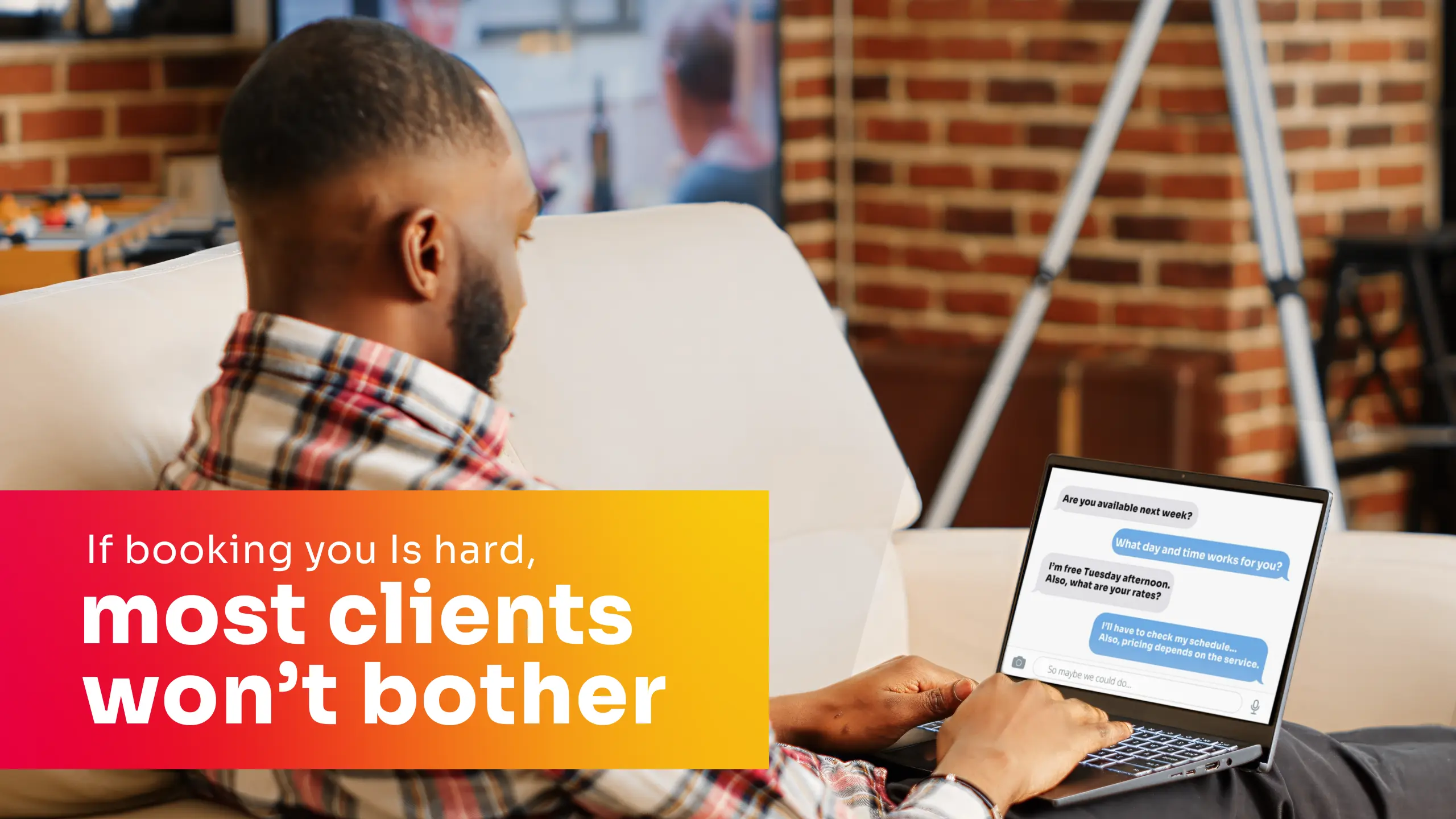 Man using laptop with client chat; overlay says, “If booking you is hard, most clients won’t bother.